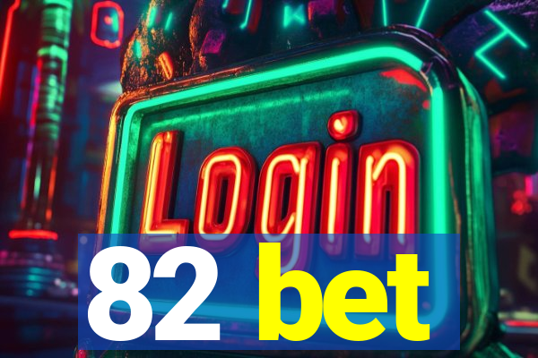 82 bet